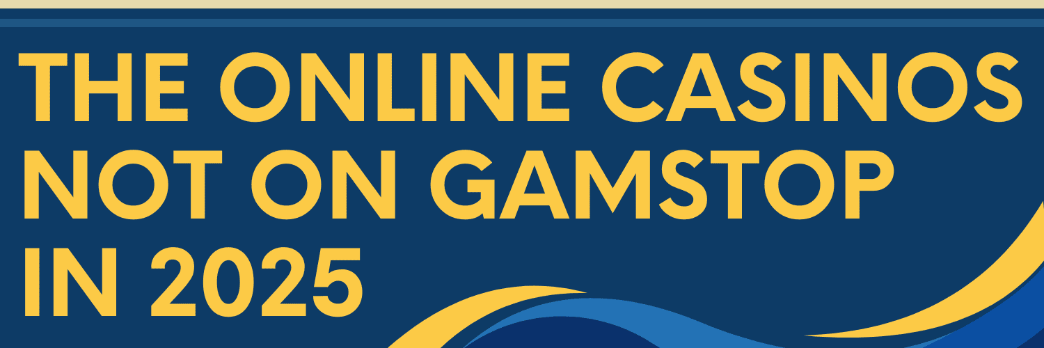 Explore Casino Sites Not on Gamstop Your Ultimate Guide